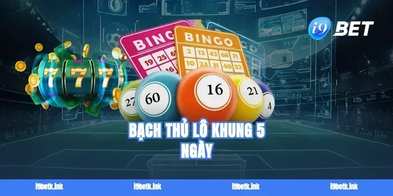 bach thu lo khung 5 ngay