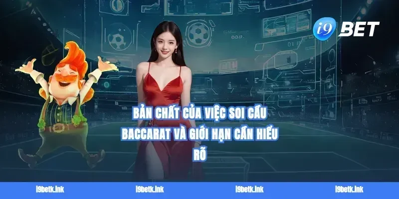 Bản chất của việc Soi cầu baccarat và giới hạn cần hiểu rõ